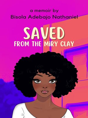 cover image of Saved From the Miry Clay